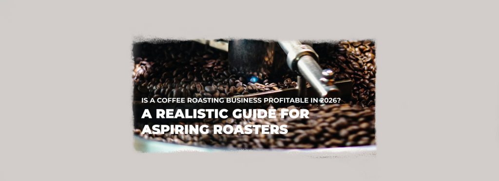 Is a coffee roasting business profitable in 2026 A realistic guide for aspiring roasters.