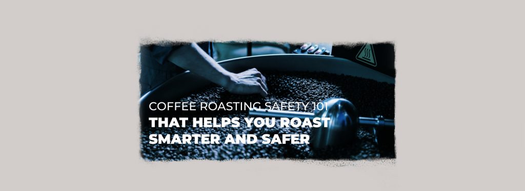 Coffee Roasting Safety 101