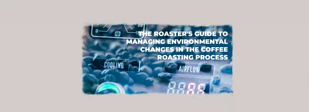 Coffee roasting machine controls and roasted coffee beans illustrating environmental changes during the coffee roasting process.